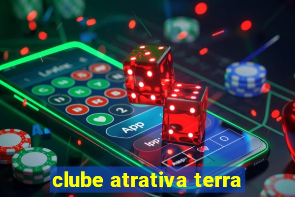 clube atrativa terra